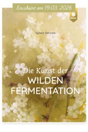 Die Kunst der wilden Fermentation